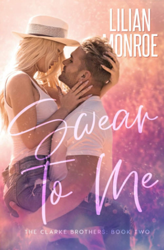 Libro: Swear To Me: A Small Town Romance (clarke Brothers