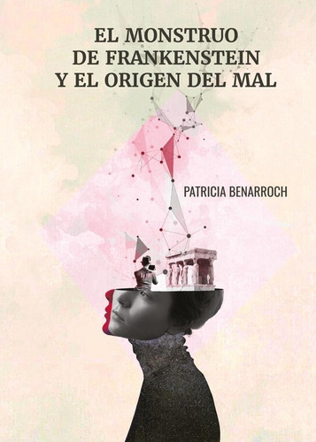 El Monstruo De Frankenstein Y El Origen Del Mal, De Patricia Benarroch. Editorial Exlibric, Tapa Blanda En Español