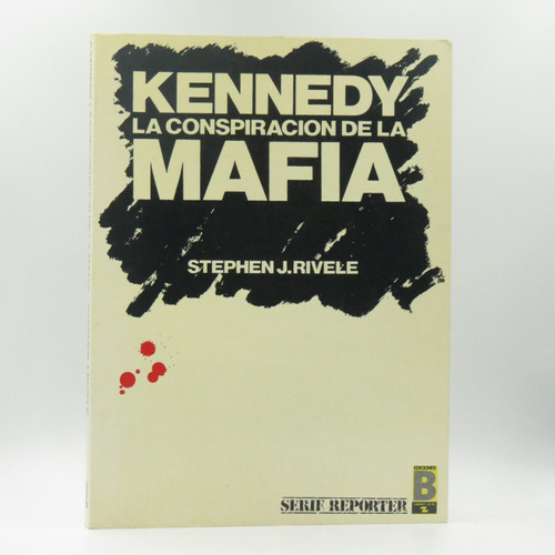 Kennedy La Conspiración De La Mafia Stephen J. Rivele