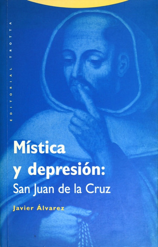 Mística Y Depresión: San Juan De La Cruz. Javier Álvarez