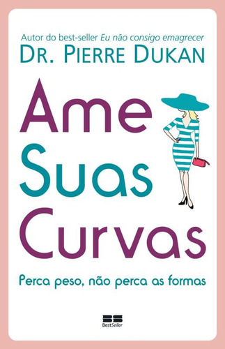 Ame suas curvas, de Dukan, Pierre. Editora Best Seller Ltda, capa mole em português, 2015