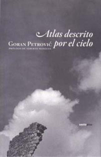 Atlas Descrito Por El Cielo. Goran Petrovic. Sexto Piso