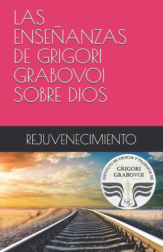 Libro Las Enseñanzas De Grigori Grabovoi Sobre Dios Rejuvene