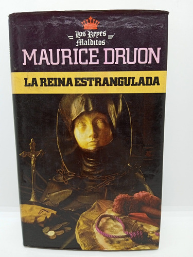 Los Reyes Malditos - La Reina Estrangulada - Maurice Druon 