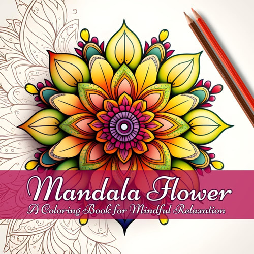 Libro: Mandala Flower: A Coloring Book For Mindful Relaxatio