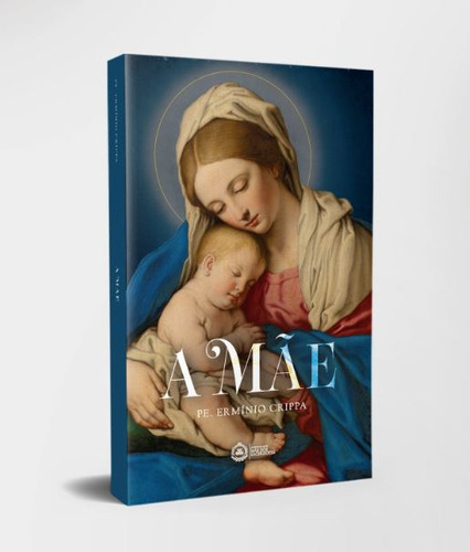 A Mãe - Editora Verbo Encarnado, De Crippa, Pe. Ermínio. Editorial Editora Verbo Encarnado, Capa Mole, Edição 1.0 Em Português