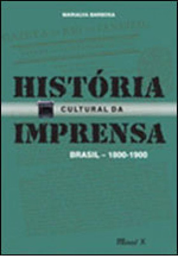 História Cultural Da Imprensa: Brasil 1800-1900