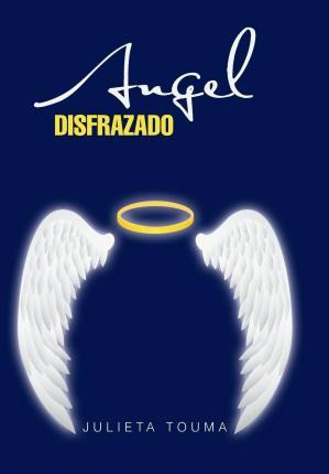 Libro Angel Disfrazado - Julieta Touma