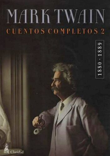 Cuentos Completos - Twain 2  1880-1889, De Mark Twain. Editorial Claridad, Tapa Blanda En Español