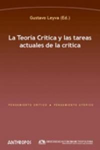 Teoria Critica Y Tareas Actuales De La Critica - Leyva,gu...