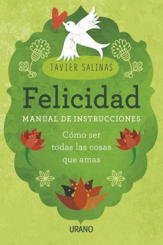 Felicidad, Manual De Instrucciones, De Salinas, Javier. Editorial Urano, Tapa Blanda En Español