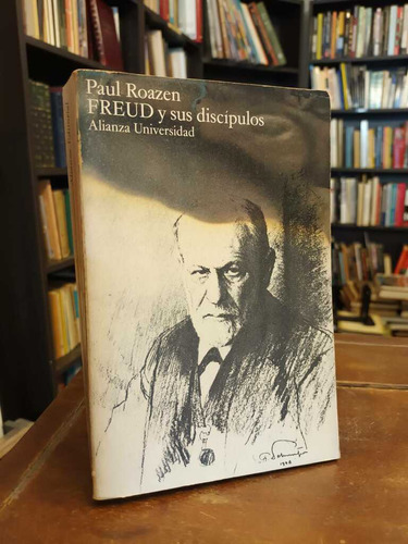 Freud Y Sus Discípulos - Paul Roazen