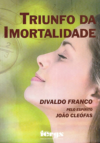 Triunfo da imortalidade, de Franco, Divaldo. Editora Federação Espírita do Rio Grande do Sul, capa mole em português, 2012