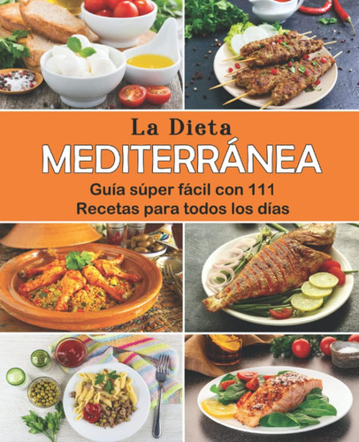 Libro: La Dieta Mediterránea: Guía Súper Fácil Con 111 Recet
