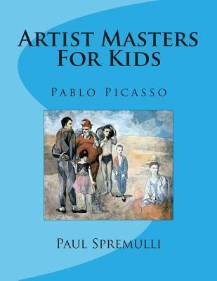 Libro Artist Masters For Kids : Pablo Picasso - Paul Spre...