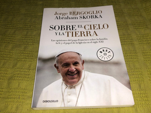 Sobre El Cielo Y La Tierra - Jorge Bergoglio - Debolsillo