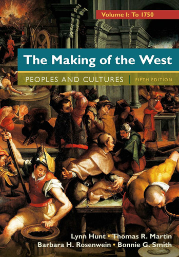 The Making Of The West, Volume 1: To 1750: People An