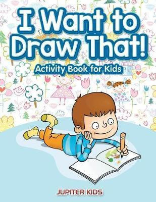 Libro I Want To Draw That! Activity Book For Kids Activit...