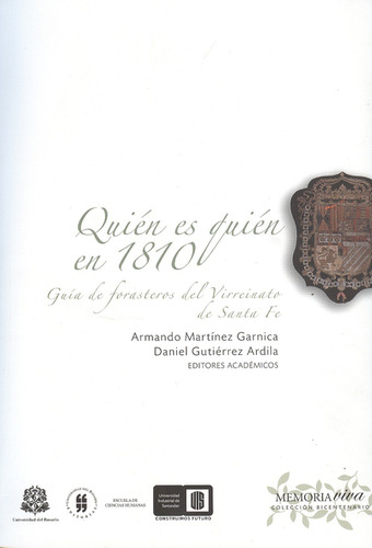 Libro Quién Es Quién En 1810. Guía De Forasteros Del Virreinato De Santa Fe, De Armando Martínez Garnica. Editorial Universidad Del Rosario, Tapa Blanda, Edición 1 En Español, 2010