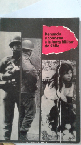 Denuncia Y Condena A La Junta Militar De Chile