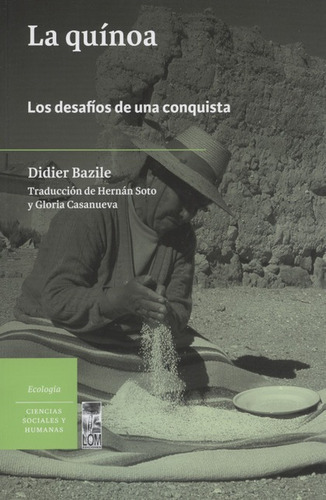 La Quinoa Los Desafios De Una Conquista, De Bazile, Didier. Editorial Lom Ediciones, Tapa Blanda, Edición 1 En Español, 2015