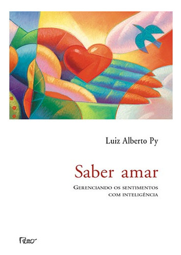 Saber amar: Gerenciando os sentimentos com inteligência, de Py, Luiz Alberto. Editora Rocco Ltda, capa mole em português, 2006