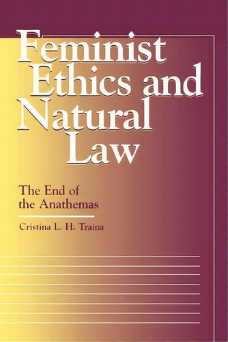 Feminist Ethics And Natural Law, De Cristina L. H. Traina. Editorial Georgetown University Press, Tapa Blanda En Inglés