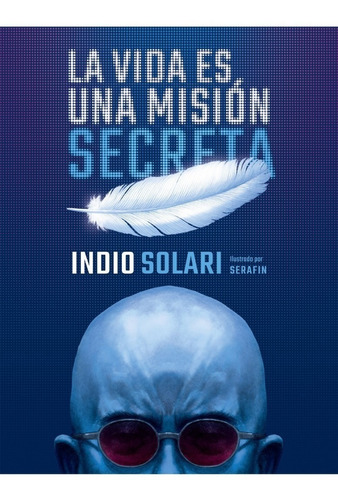 La Vida Es Una Mision Secreta - Sudamericana - Libro