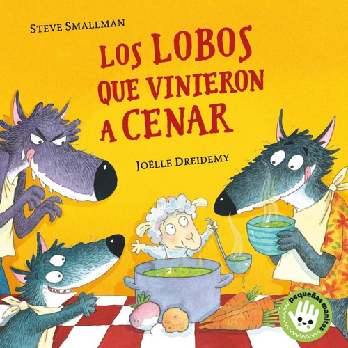 Libro: Los Lobos Que Vinieron A Cenar (pequeñas Manitas). Sm