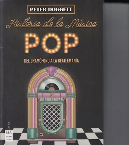 Historia De La Musica Pop . Del Gramofono A La Beatlemania -
