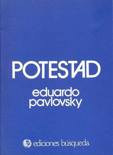 Potestad - Pavlovsky, Eduardo, de PAVLOVSKY, EDUARDO. Editorial BUSQUEDA en español