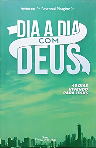 Dia A Dia Com Deus 40 Dias Vivendo Para Jesus, De Vários Autores., Vol. 1. Editorial Publicações Pão Diário, Capa Mole Em