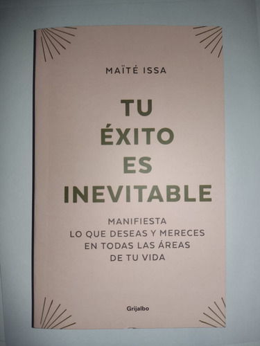 Tu Éxito Es Inolvidable: Manifiesta Lo Que Deseas Y Mereces