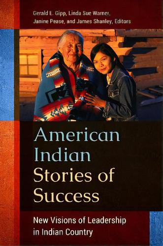 American Indian Stories Of Success: New Visions Of Leadership In Indian Country, De Gipp, Gerald. Editorial Praeger Frederick A, Tapa Dura En Inglés