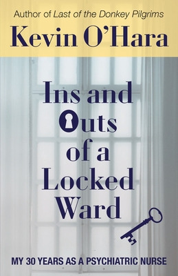 Libro Ins And Outs Of A Locked Ward: My 30 Years As A Psy...