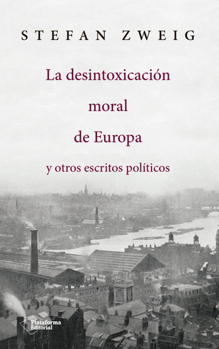 La Desintoxicaciãâ³n Moral De Europa, De Zweig, Stefan. Plataforma Editorial, Tapa Blanda En Español