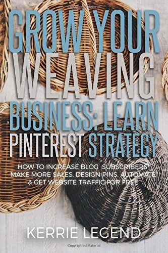 Grow Your Weaving Business Learn Pinterest Strategy How To I