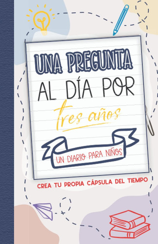 Libro: Una Pregunta Al Día Por Tres Años: 365 Preguntas Para