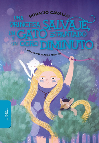 Una Princesa Salvaje, Un Gato Espantado, De Cavallo Horacio. Editorial Alfaguara, Tapa Blanda, Edición 1 En Español