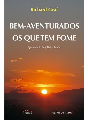 Bem-aventurados Os Que Tem Fome, De Richard Gräf. Editora Cléofas, Capa Mole, Edição 1 Em Português