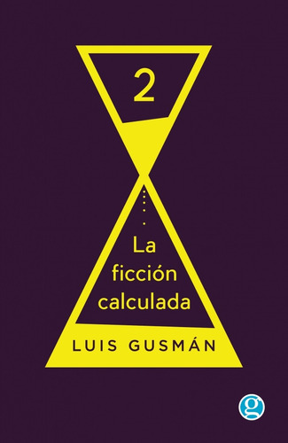 La Ficcion Calculada  - Luis Guzmán