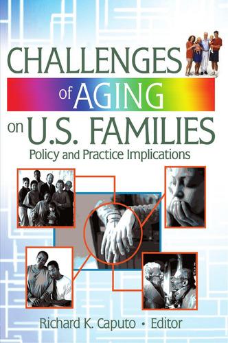 Libro: Challenges Of Aging On U.s. Families: Policy And Pra