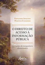 Comprar O direito de acesso à informação pública: o princípio da transparência administrativa, de Canhadas, Fernando Augusto Martins. Editorial Appris Editora e Livraria Eireli - ME, capa mole em português, 2