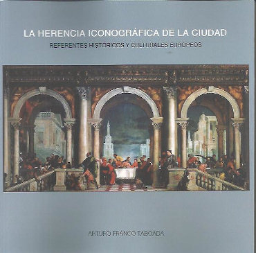 La Herencia Iconografica De La Ciudad - Arturo Franco Taboad