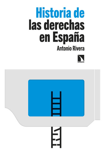 Historia De Las Derechas En España - Rivera Blanco,antonio