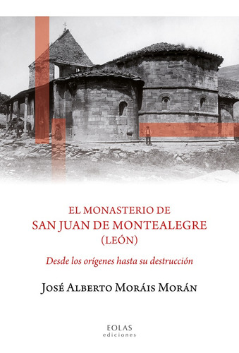 El Monasterio De San Juan De Montealegre (león) - José Al...