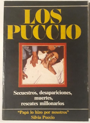 Los Puccio. Secuestros, Desapariciones, Muertes, Rescates