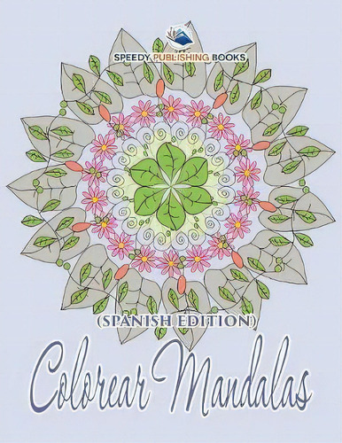 Colorear Mandalas (spanish Edition), De Speedy Publishing Llc. Editorial Speedy Publishing Books, Tapa Blanda En Español