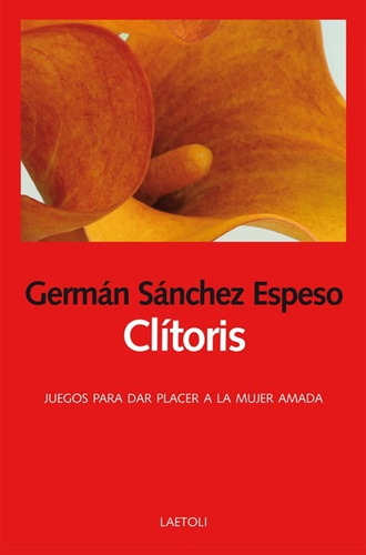 Clitoris - German Sanchez Espeso, De German Sanchez Espeso. Editorial Laetoli En Español