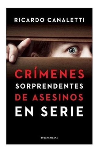 Libro Crimenes Sorprendentes De Asesinos En Serie (coleccion